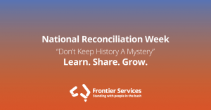 National Reconciliation Week - Learn Share Grow - Don't keep history a mystery